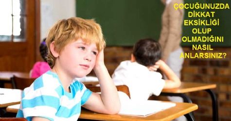 �OCU�UNUZDA D�KKAT EKS�KL��� OLUP OLMADI�INI NASIL ANLARSINIZ?