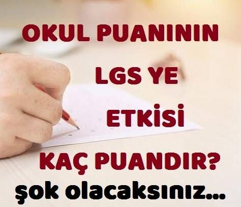 OKUL PUANININ LGS YE ETK�S� KA� PUANDIR?
