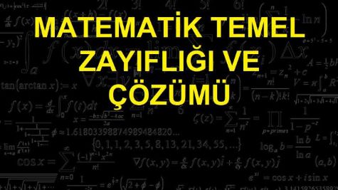 MATEMAT�K TEMEL ZAYIFLI�I VE ��Z�M�