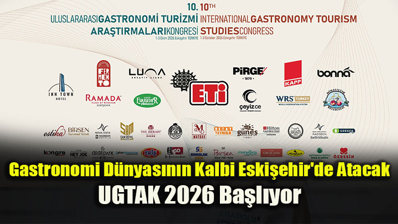 Gastronomi D�nyas�n�n Kalbi Eski�ehir�de Atacak: UGTAK 2026 Ba�l�yor