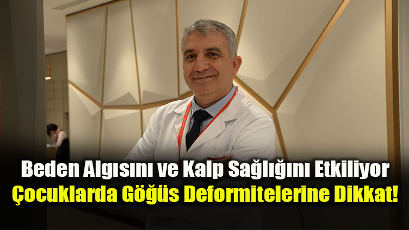 Beden Alg�s�n� ve Kalp Sa�l���n� Etkiliyor: �ocuklarda G���s Deformitelerine Dikkat!