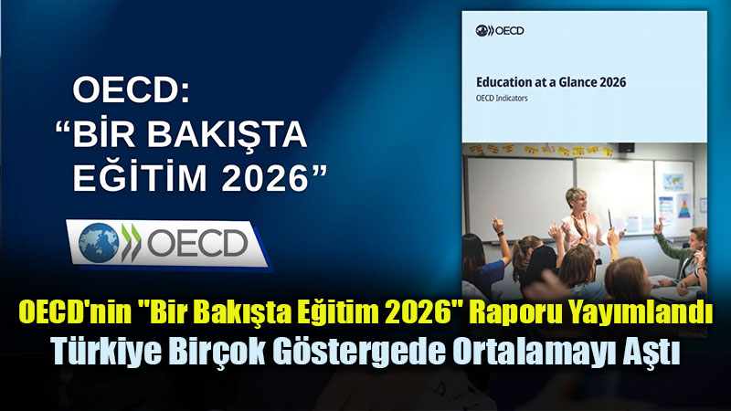 OECD Raporunda T�rkiye Bir�ok G�stergede Ortalamay� A�t�