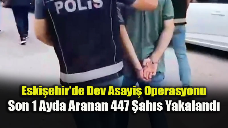 Eski�ehir G�venlik G��lerinden Kapsaml� Denetim: 4 Bin 212 Personel Sahadayd�
