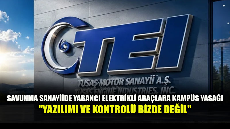 Yabanc� Elektrikli Ara�lar�n TEI Kamp�s�ne Giri�ler Yasakland�