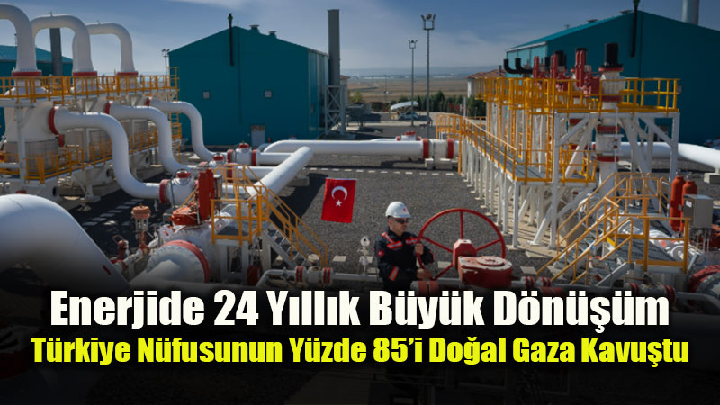 T�rkiye N�fusunun %85�i Do�al Gaza Kavu�tu