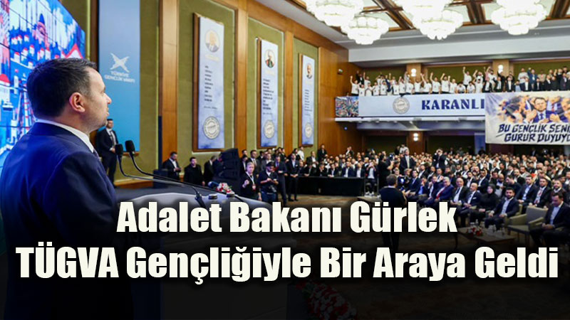 Adalet Bakan� Ak�n G�rlek�ten T�GVA Kamp�nda Kararl�l�k Mesaj�