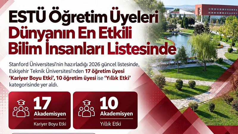 Eski�ehir Teknik �niversitesi Akademik Ba�ar�s�n� Kan�tlad�: D�nyan�n En �yileri Aras�nda EST� �mzas�