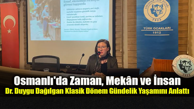Osmanl�'da Zaman, Mek�n ve �nsan: Dr. Duygu Da��lgan Klasik D�nem G�ndelik Ya�am�n� Anlatt�