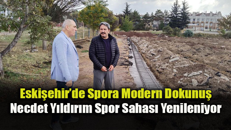 Necdet Y�ld�r�m Spor Sahas� Yenileniyor