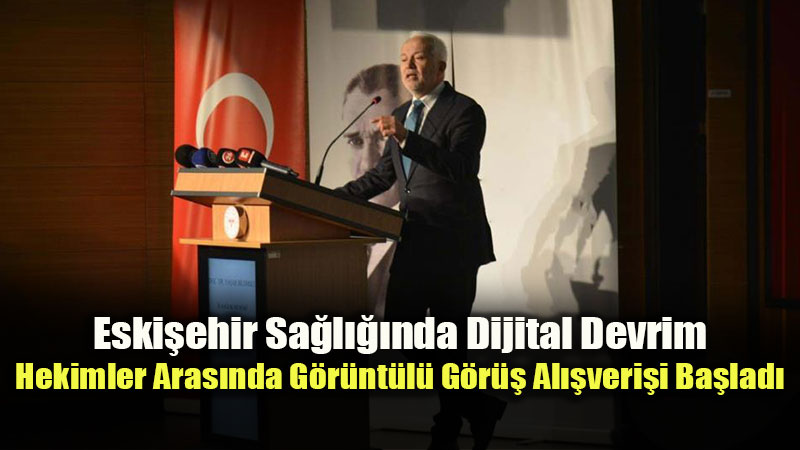 Eski�ehir Sa�l���nda Dijital Devrim