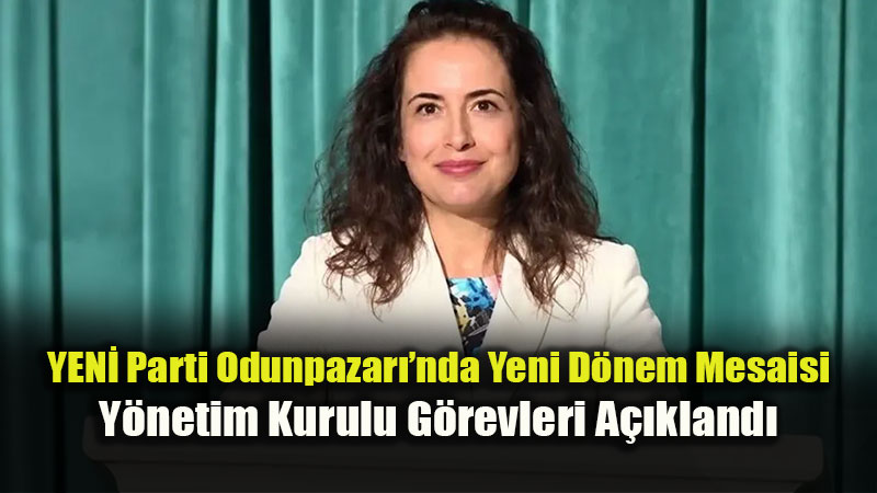 YEN� Parti Odunpazar��nda Yeni D�nem Mesaisi