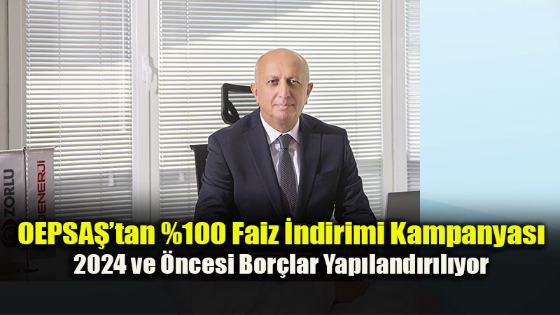 OEPSAޒtan Y�zde 100 Faiz �ndirimi Kampanyas�
