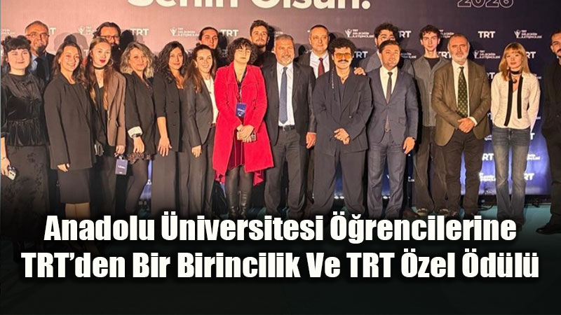 Anadolu �niversitesi TRT Yar��mas�ndan 5 �d�lle D�nd�