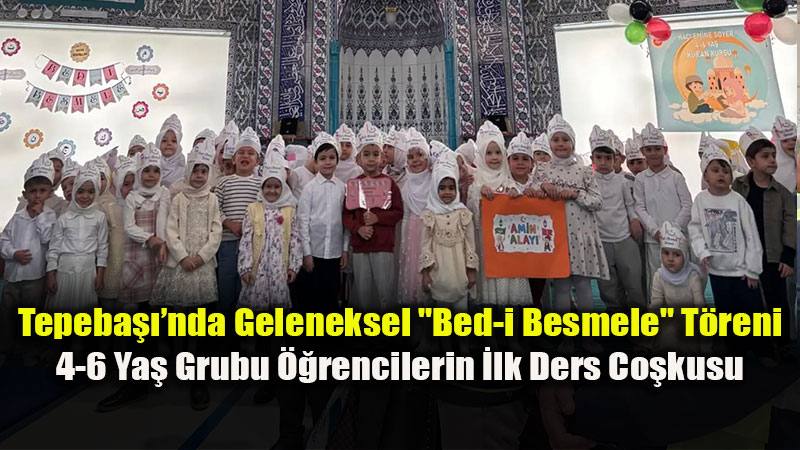 Tepeba�� �l�e M�ft�l����nden Okul �ncesi Manevi E�itim Hamlesi
