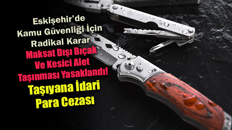 Maksat D��� B��ak Ta��yana �dari Para Cezas�: Kesici Aletler Ancak Paket ��i Nakledilebilecek