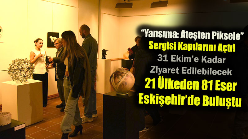 21 �lkeden 81 Eser Eski�ehir�de Bulu�tu