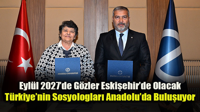 Eyl�l 2027�de G�zler Eski�ehir�de Olacak: T�rkiye�nin Sosyologlar� Anadolu�da Bulu�uyor