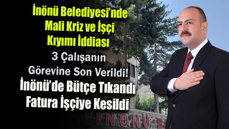 �n�n� Belediyesi�nde Mali Kriz ve ���i K�y�m� �ddias�