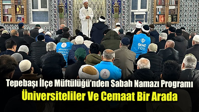 Tepeba���nda Sabah Namaz� Bulu�mas�: Tesbihat, Dua Ve S�cak �orba �kram�