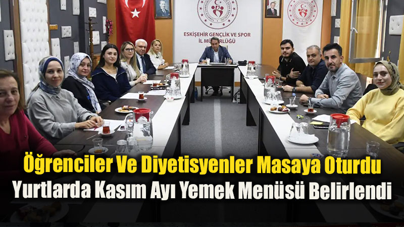 Eski�ehir GSB Yurtlar�nda Kas�m Men�s� Belli Oldu