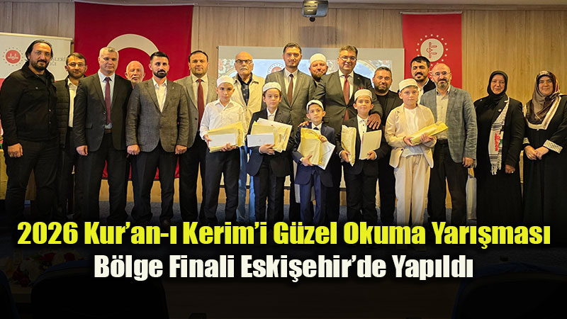 Kur�an-� Kerim�i G�zel Okuma Yar��mas� B�lge Finali Eski�ehir'de Ger�ekle�ti
