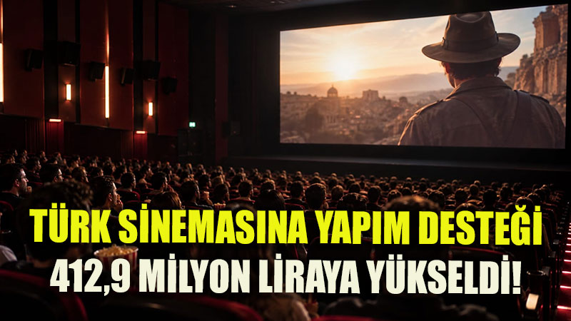 K�lt�r ve Turizm Bakanl����ndan Sinemaya Dev Destek: Yap�m Kayna�� 412,9 Milyon Liraya Ula�t�!