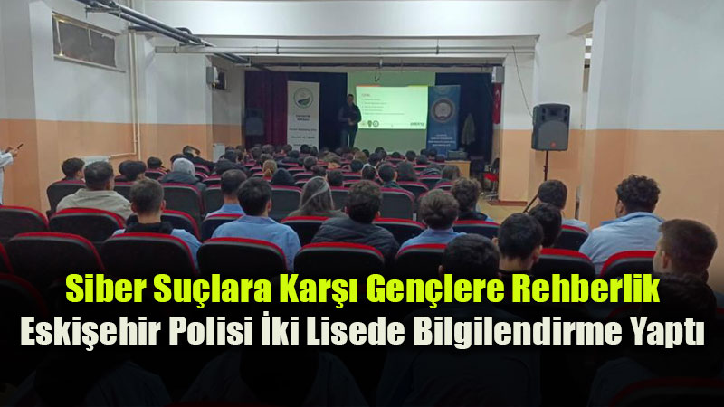 Eski�ehir�de Liselilere Siber Fark�ndal�k E�itimi
