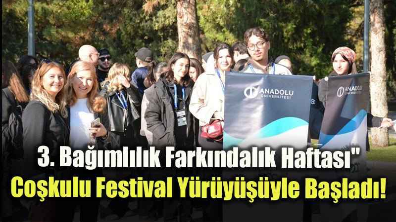 Sanat, Spor Ve Bilim Kamp�ste Bulu�tu: Anadolu �niversitesinde Ba��ml�l�k Fark�ndal��� Tavan Yapt�!