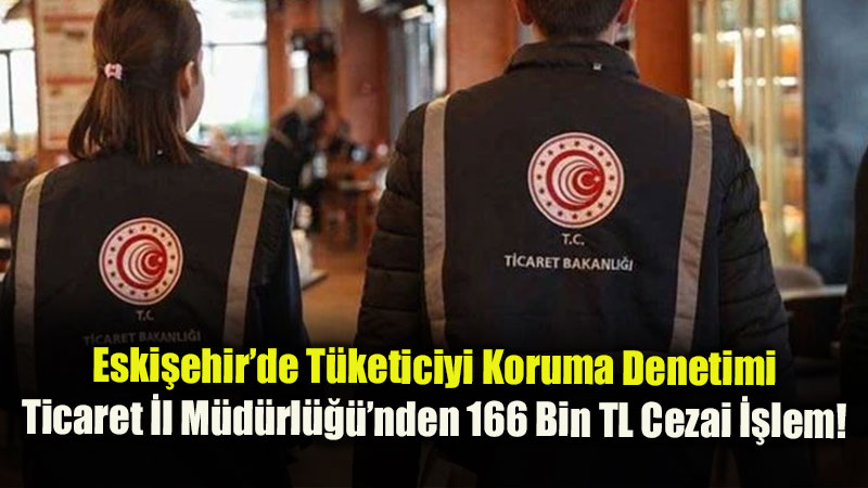 Ticaret �l M�d�rl����nden Haftal�k Denetim Raporu: 166 Bin 866 TL Ceza Kesildi