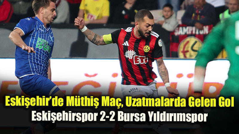 Eski�ehirspor�dan Uzatma Dakikalar�nda Nefes Kesen Geri D�n��