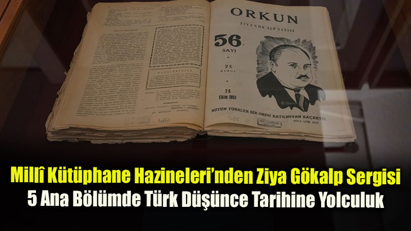 Mill� K�t�phane Hazineleri�nden Do�umunun 150. Y�l�nda Ziya G�kalp Sergisi: