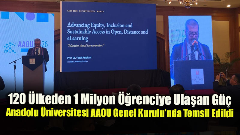Anadolu �niversitesi A��k��retim Deneyimini D�nya Stage'ine Ta��d�