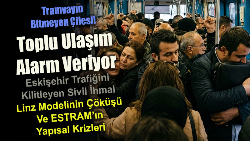Ayd�n Arat��n T�LOMSA� Vizyonundan 2030�a Uzanan Bor� Kamburuna: ESTRAM Ula��m Dosyas�