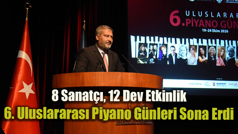 18 Sanat��, 12 Dev Etkinlik: A� Devlet Konservatuvar� Uluslararas� Piyano G�nleri�ni Tamamlad�