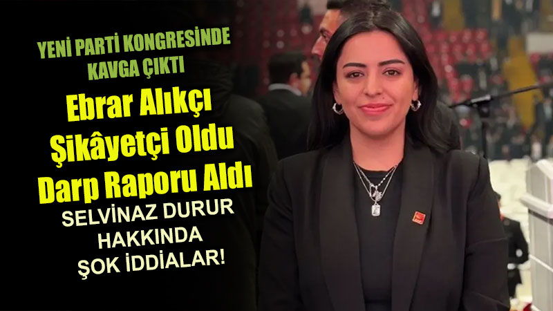 Selvinaz Durur Hakk�nda Hakaret Ve Darp �ddias�! Kongre �le �lgili �ok �ddialar