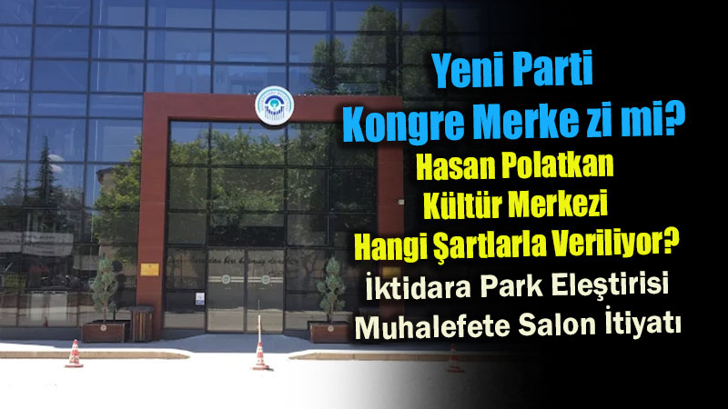 Dede Korkut Park� Ele�tirisi Unutuldu mu? YEN� Parti�nin Hasan Polatkan K�lt�r Merkezi Ayr�cal��� Soru ��areti Yarat�yor!