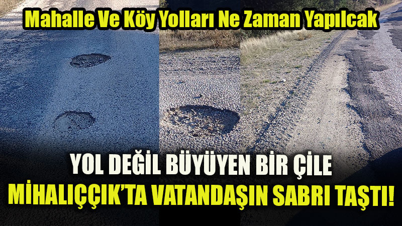 Mihal����k K�y Yollar� ��z�m Bekliyor! �ukur Dolu Yollar Ara�lara Zarar Veriyor, Can G�venli�ini Tehdit Ediyor