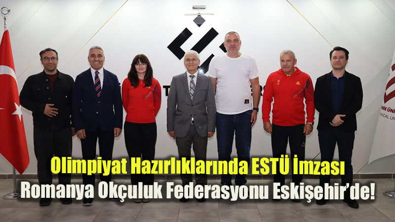Olimpiyat Haz�rl�klar�nda EST� �mzas�: Romanya Ok�uluk Federasyonu Eski�ehir�de!