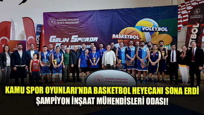 Kamu Spor Oyunlar��nda Basketbol Heyecan� Sona Erdi: �ampiyon �n�aat M�hendisleri Odas�!