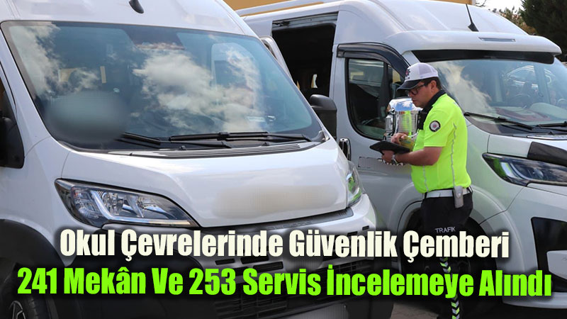 Eski�ehir�de Dev Okul Denetimi: 241 Mek�n Ve 253 Servis �ncelemeye Al�nd�