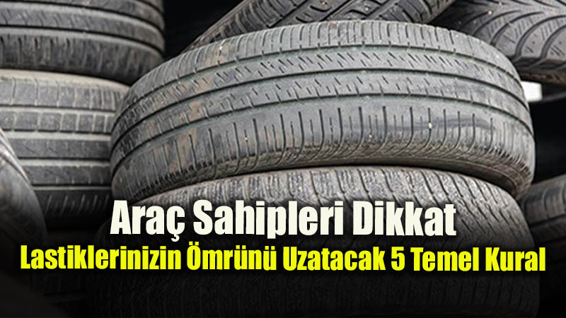 Ara� Sahipleri Dikkat: Do�ru Bak�m, Rotasyon ve Mevsimsel Se�im Rehberi