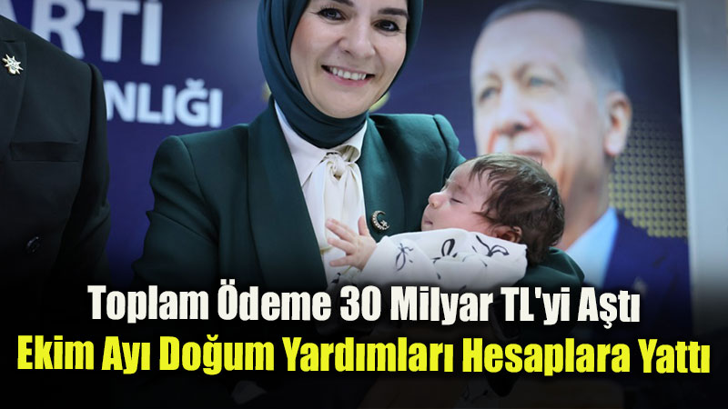Do�um Yard�mlar�nda Ekim Mesaisi: 1,3 Milyonu A�k�n Annenin Hesab�na Yat�r�ld�