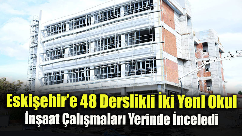�ehit Mustafa T�rker Ve Sami Sipahi Okullar�nda �n�aat S�re�leri �ncelendi