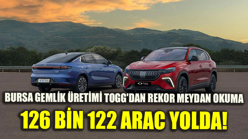 Gemlik Tesislerinden Yollara Ak�n: Togg �statistikleri A��kland�!