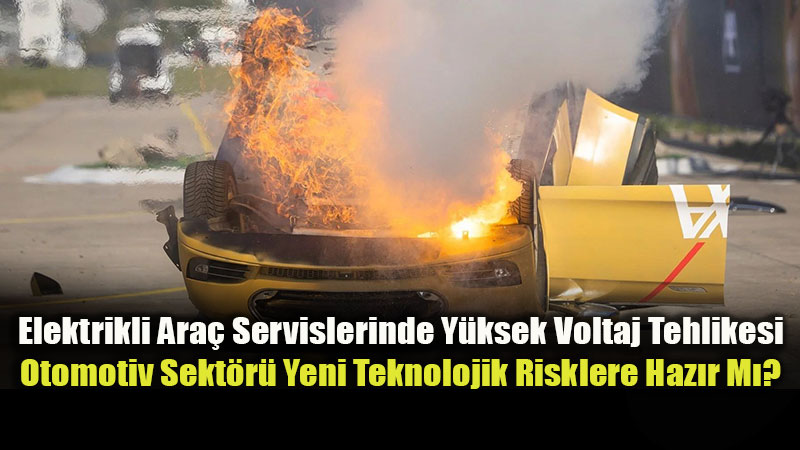 Elektrikli Ara�larda Yang�n G�venli�i ��in Uzmanl�k �art!