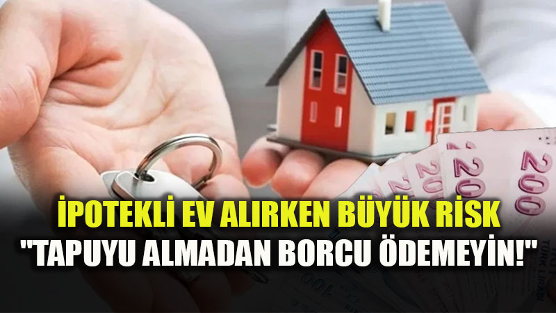 �potekli Ev Sat���nda Limit �pote�i Tehlikesi: Kredi Borcunu �deseniz Bile �potek Kalkmayabilir