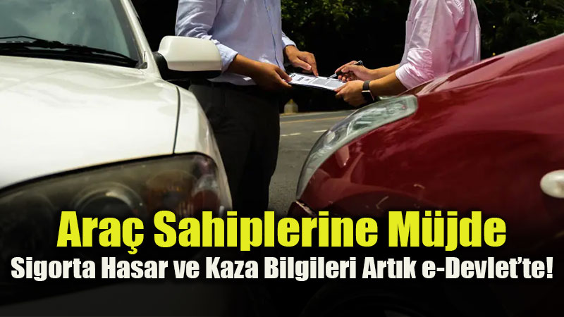 T�m Poli�eler ve Kaza Tutanaklar� Art�k e-Devlet�ten Sorgulanacak