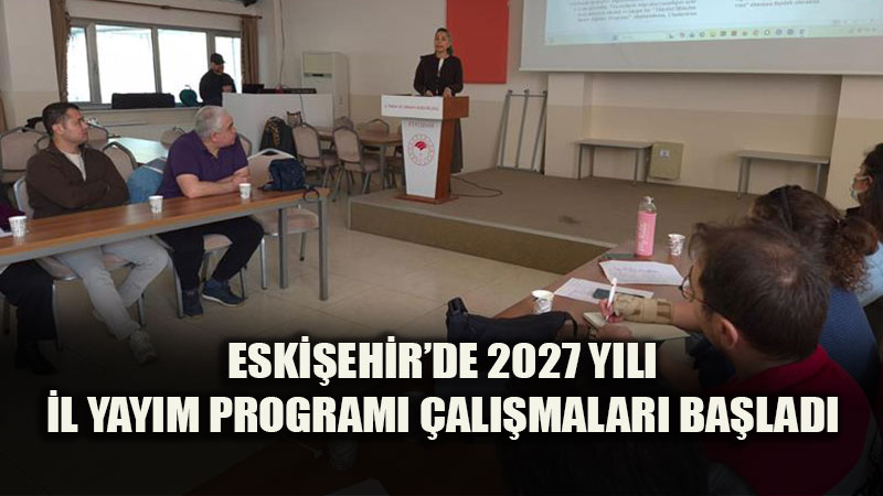 Eski�ehir Tar�m�nda 2027 Vizyonu Masaya Yat�r�ld�