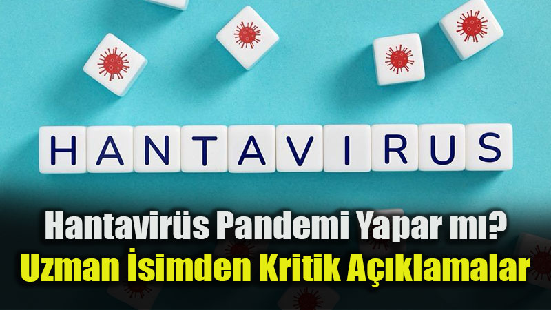 Hantavir�s Pandemi Yapar m�? Uzman �simden Kritik A��klamalar