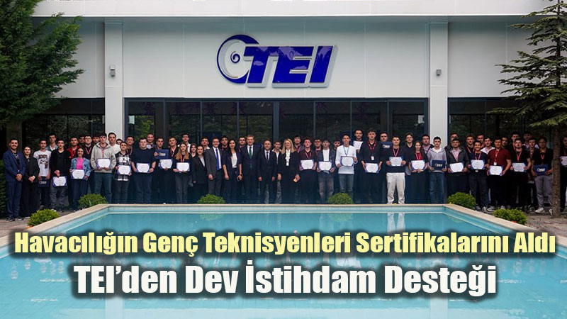 TEI ve Mill� E�itim�den Yerli �retime Gen� G��: 53 ��renci Sertifika Ald�